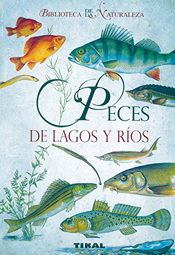 Peces De Lagos Y Rios (Biblioteca De La Naturaleza)