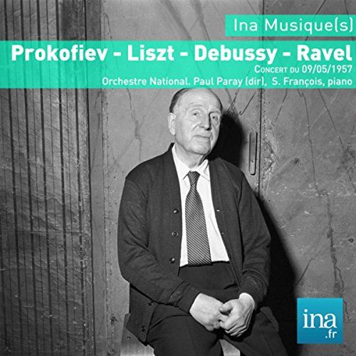 Prokofiev - Liszt - Debussy - Ravel, Concert du 09/05/1957, Orchestre National de la RTF, Paul Paray (dir), S. François (piano)