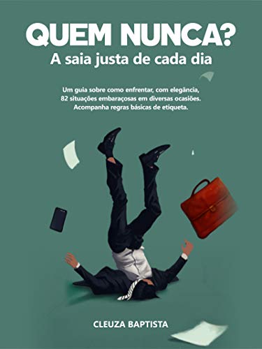 Quem nunca?: A saia justa de cada dia (1) (Portuguese Edition)