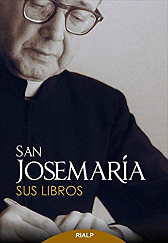 San Josemaría: Sus libros (Libros de Josemaría Escrivá de Balaguer)