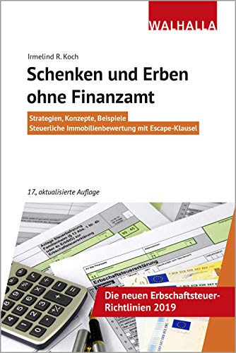 Schenken und Erben ohne Finanzamt: Strategien, Konzepte, Beispiele; Steuerliche Immobilienbewertung mit Escape-Klausel