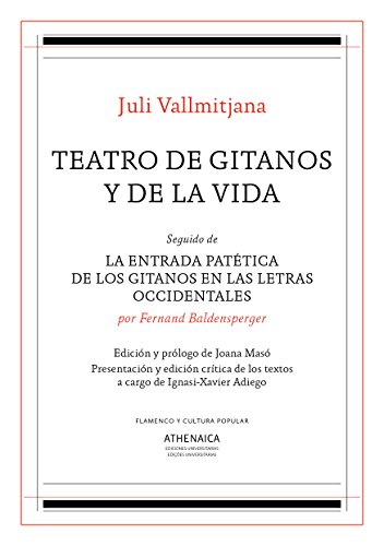Teatro de gitanos y de la vida: Seguido de La entrada patética de los gitanos en las letras occidentales (Flamenco y cultura popular)