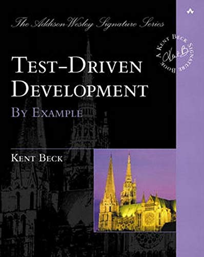 Test Driven Development: By Example (The Addison-Wesley Signature Series)