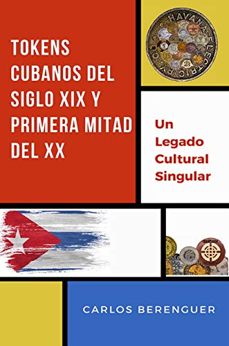 TOKENS CUBANOS DEL SIGLO XIX Y PRIMERA MITAD DEL XX: (Color)  Un legado Cultural Singular