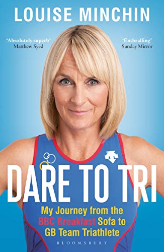 Dare to Tri: My Journey from the BBC Breakfast Sofa to GB Team Triathlete (English Edition)