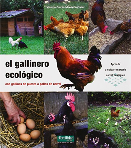 El gallinero ecológico: con gallinas de puesta o pollos de corral: 15 (Guías para la Fertilidad de la Tierra)
