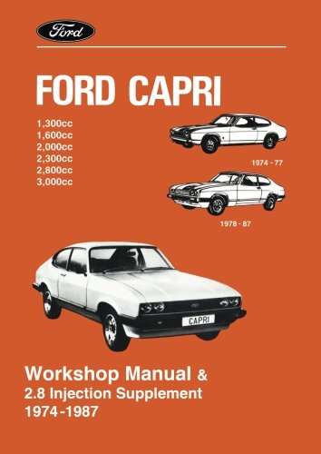 Ford Capri Workshop Manual: 1.3, 1.6, 2.0, 2.3, 2.8i & 3.0: AND 2.8 Injection Supplement (Workshop Manual & Suppliment)