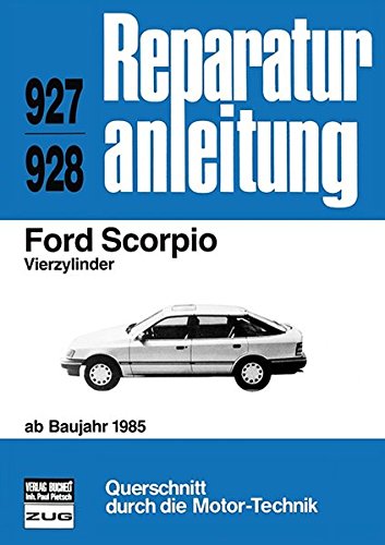Ford Scorpio Vierzylinder ab Baujahr 1985: Reprint der 5. Auflage 1988