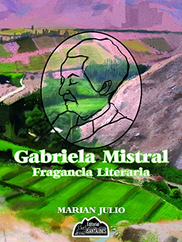 Gabriela Mistral, Fragancia Literaria