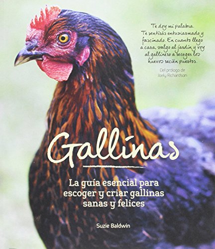 Gallinas: La guía esencial para escoger y criar gallinas sanas y felices