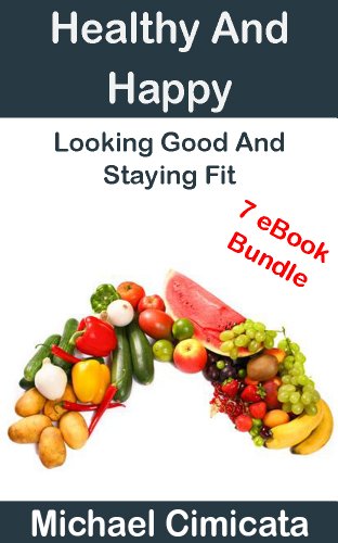 Healthy And Happy: Looking Good And Staying Fit (7 eBook Bundle) (English Edition)