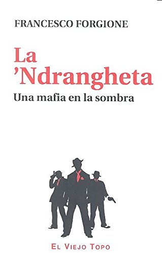 La ’Ndrangheta. Una mafia en la sombra.
