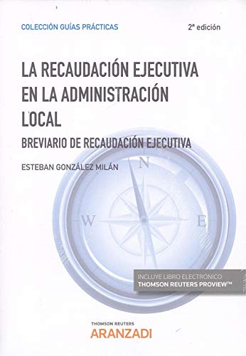 La recaudación ejecutiva en la Administración Local (Papel + e-book): Breviario de recaudación ejecutiva (Guías Prácticas)