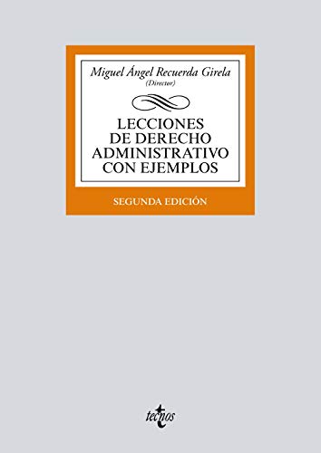 Lecciones de Derecho Administrativo con ejemplos (Derecho - Biblioteca Universitaria de Editorial Tecnos)