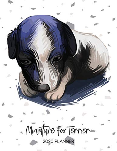 Miniature Fox Terrier 2020 Planner: Dated Weekly Diary With To Do Notes & Dog Quotes (Awesome Calendar Planners for Dog Owners - Pedigree Puppy Breed)