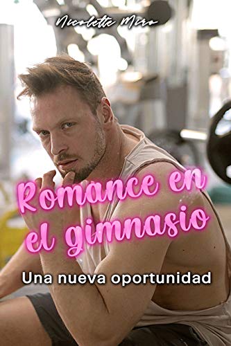 Romance en el gimnasio: Una nueva oportunidad