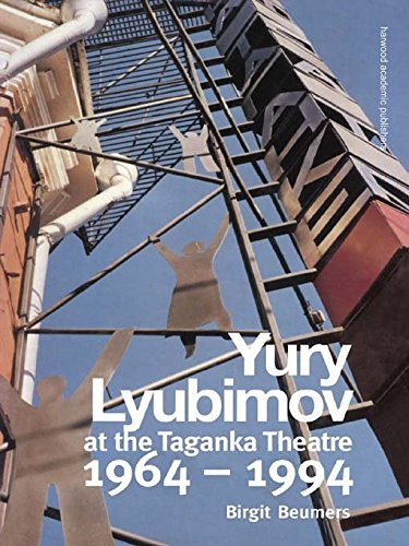 Yuri Lyubimov: Thirty Years at the Taganka Theatre: At the Taganka Theatre (1964-94) (Contemporary Theatre Studies) (English Edition)