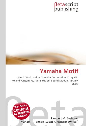 Yamaha Motif: Music Workstation, Yamaha Corporation, Korg M3, Roland Fantom- G, Alesis Fusion, Sound Module, NAMM Show