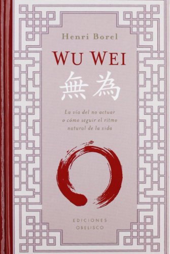 Wu Wei (Cartoné) (METAFÍSICA Y ESPIRITUALIDAD)