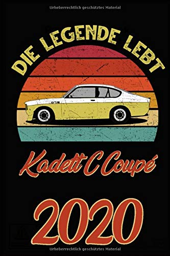 Die Legende lebt Opel Kadett C Coupé GT/E Kalender 2020 Jahreskalender Jahresplaner: Dieser wunderschöne Jahres-Kalender 2020 eignet sich hervorragend ... wichtigen Terminen, Gedanken und Meetings.