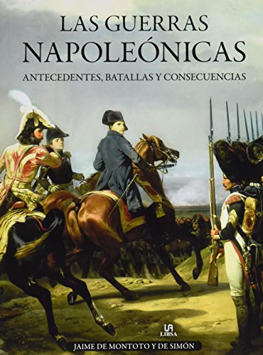 Guerras Napoleónicas,Las. Antecedentes, batallas y consecuencias (Tácticas, Batallas e Historia Militar)