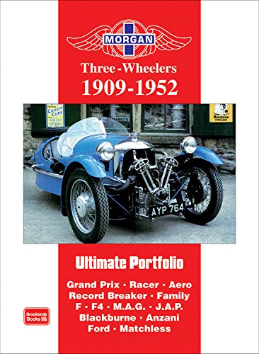 Morgan Three-wheeler Ultimate Portfolio 1909-1952: Grand Prix. Racer. Aero. Record Breaker. Family F. F4. M.A.G.  J.A.P. Blackburne. Anzani. Ford. Matchless