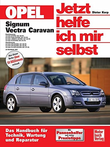 Opel Signum / Opel Vectra Caravan. Jetzt helfe ich mir selbst: Das Handbuch für Technik, Wartung und Reperatur