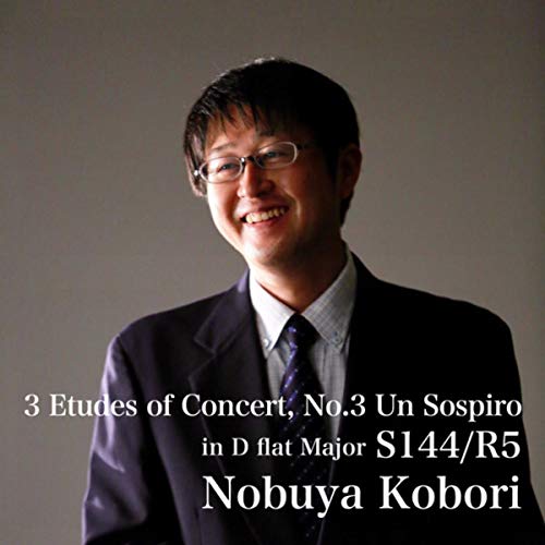 3 Etudes of Concert, No.3 Un Sospiro in D flat Major S144/R5