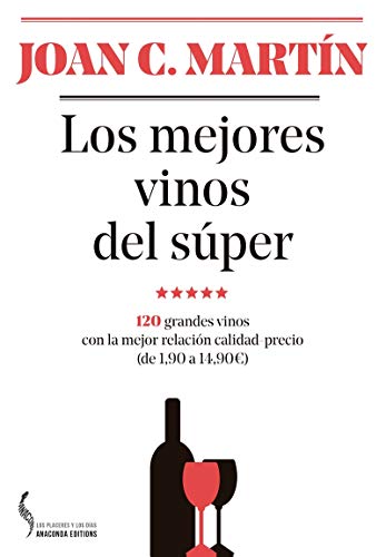 Los mejores vinos del súper: 120 grandes vinos con la mejor relación calidad-precio (de 1,90 a 14,90€ (Los placeres y los días)