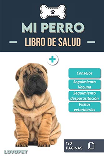 Libro de Salud - Mi Perro: Folleto de salud y seguimiento para perros | Shar Pei | 120 páginas | Formato 15.24 x 22.86 cm