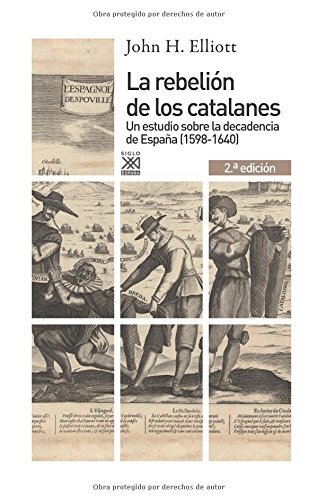 La rebelión de los catalanes (2.ª Edición). Un estudio de la decadencia de España (1598-1640): 1169 (Siglo XXI de España General)