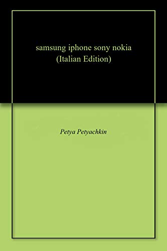 samsung iphone sony nokia (Italian Edition)
