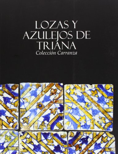 Lozas y azulejos de Triana : colección Carranza