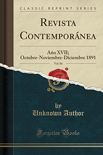 Revista Contemporánea, Vol. 84: Año XVII; Octubre-Noviembre-Diciembre 1891 (Classic Reprint)