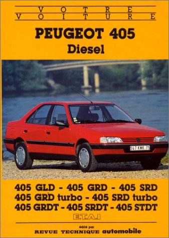 Votre Peugeot 405 diesel : 405 GLD, 405 GRD, 405 SRD, 405 GRD turbo, 405 SRD turbo, 405 GRDT, 405 SRDT, 405 STD