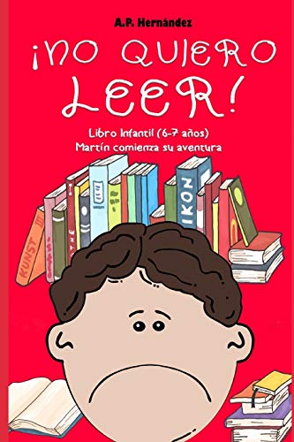 ¡No quiero leer!: Libro infantil (6 - 7 años). Martín comienza su aventura