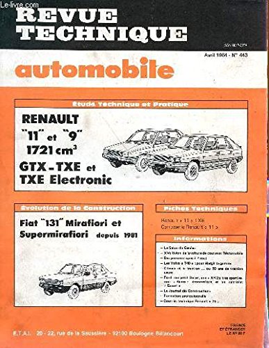 REVUE TECHNIQUE AUTOMOBILE / AVRIL 1984 - N°443 / RENAULT 11 ET 9 1721cm3 - GTX-TXE ET TXE ELECTRONIC / FIAT 131 MIRAFIORI ET SUPERMIRAFIORI DEPUIS 1981 ....