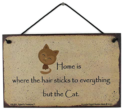 5 x 8 estilo Vintage Sign (con gato gráfico) diciendo, "El hogar es donde el pelo se adhiere a todo lo pero el gatos." decorativo Fun Universal hogar señales de Egbert de tesoros