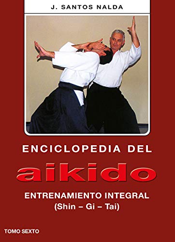 Enciclopedia del Aikido. Tomo 6º. Entrenamiento integral
