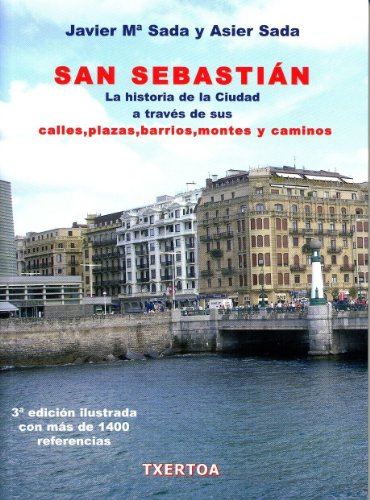 San Sebastián. La historia de la ciudad a través de sus calles, plazas, barrios, montes y caminos (Ipar Haizea)