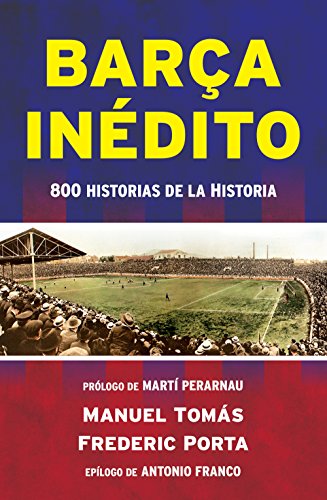 Barça inédito: 800 historias de la Historia
