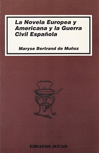 Novela europea y americana y la Guerra civil española, la (Ensayos Júcar)