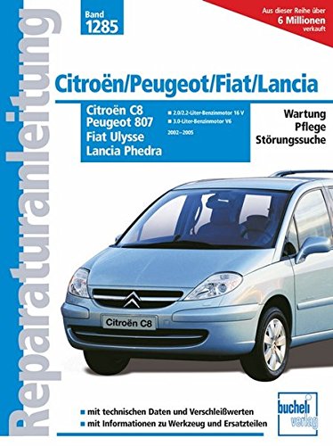 Citroën C8 / Peugeot 807 / Fiat Ulysse / Lancia Phedra: 2002 bis 2005. Wartung - Pflege - Störungssuche. Mit technischen Daten und Verschleißwerten. Informationen zu Werkzeug und Ersartzteilen