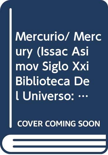 Mercurio/ Mercury (Issac Asimov siglo XXI biblioteca del universo: El sitema solar/ Isaac Asimov's 21st Century Library of the Universe: The Solar System)