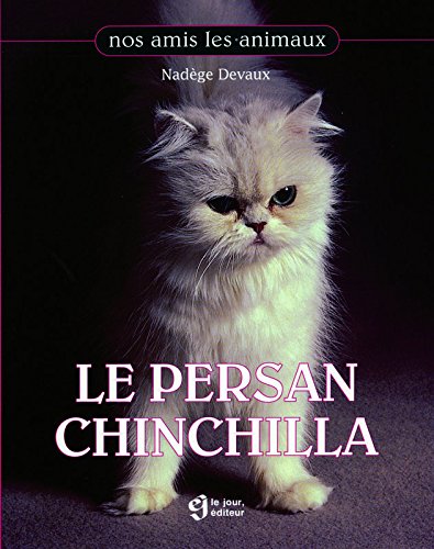 Le persan chinchilla (Nos amis les animaux)