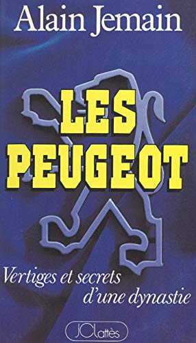 Les Peugeot: Vertiges et secrets d'une dynastie (French Edition)
