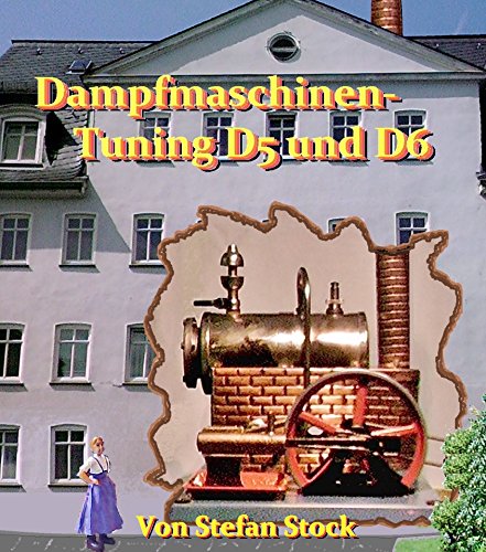 Dampfmaschinen-Tuning D5 und D6 (German Edition)