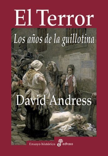 El terror, los años de la guillotina by Agapea(1900-01-01)