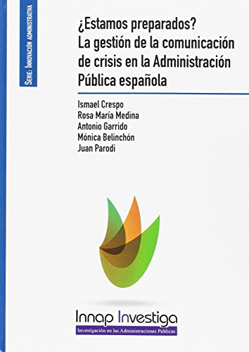 ¿Estamos preparados?La gestión de la comunicación de crisis en la Administración Pública española (Innap Investiga)
