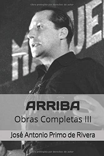 Arriba: Obras Completas III (annotated) (Obras Completas de José Antonio Primo de Rivera)